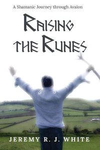 Cover image for Raising the Runes: A Shamanic Journey through Avalon