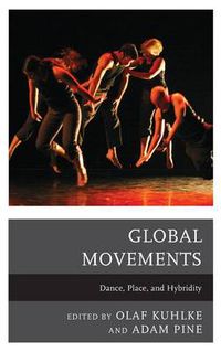 Cover image for Global Movements: Dance, Place, and Hybridity