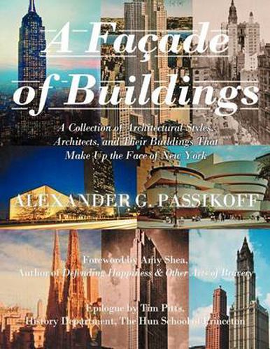 Cover image for A Facade of Buildings: A Collection of Architectural Styles, Architects, and Their Buildings That Make Up the Face of New York