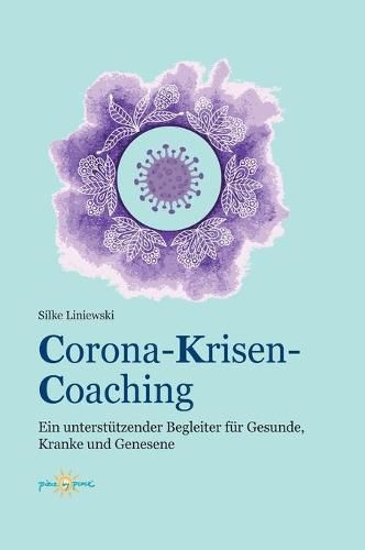 Cover image for Corona-Krisen-Coaching: Ein unterstutzender Begleiter fur Gesunde, Kranke und Genesene