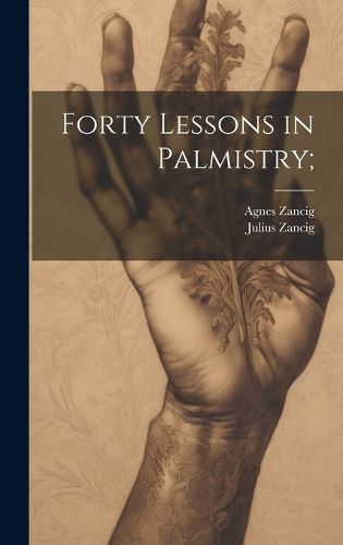 Cover image for Forty Lessons in Palmistry;