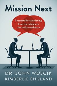 Cover image for Mission Next: Successfully Transitioning From the Military to the Civilian Workforce