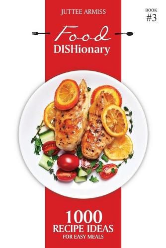 Cover image for Food DISHionary (Book 3): 1000 Recipe Ideas For Easy Meals