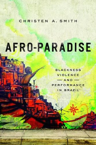 Cover image for Afro-Paradise: Blackness, Violence, and Performance in Brazil