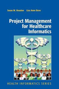 Cover image for Project Management for Healthcare Informatics