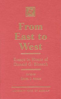 Cover image for From East to West: Essays in Honor of Donald G. Bloesch