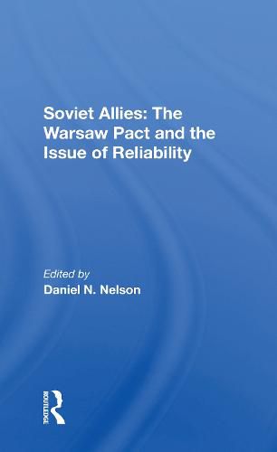 Soviet Allies: The Warsaw Pact And The Issue Of Reliability