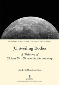 Cover image for (Un)veiling Bodies: A Trajectory of Chilean Post-Dictatorship Documentary