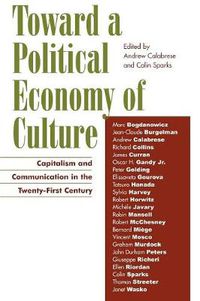 Cover image for Toward a Political Economy of Culture: Capitalism and Communication in the Twenty-First Century