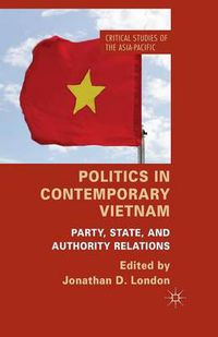 Cover image for Politics in Contemporary Vietnam: Party, State, and Authority Relations