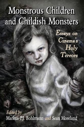 Cover image for Monstrous Children and Childish Monsters: Essays on Cinema's Holy Terrors