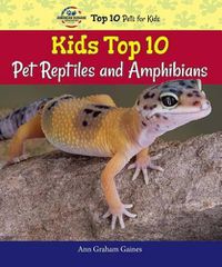 Cover image for Kids Top 10 Pet Reptiles and Amphibians