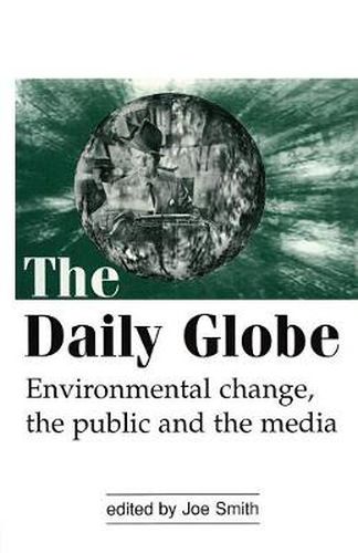 Cover image for The Daily Globe: Environmental Change, the Public and the Media