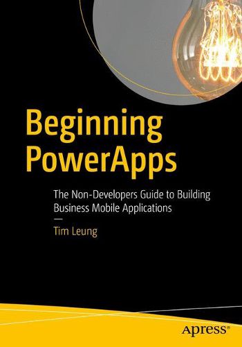 Cover image for Beginning PowerApps: The Non-Developers Guide to Building Business Mobile Applications