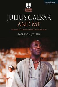 Cover image for Julius Caesar and Me: Exploring Shakespeare's African Play