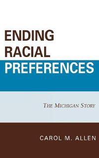 Cover image for Ending Racial Preferences: The Michigan Story