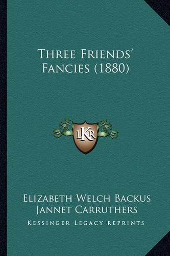 Three Friends' Fancies (1880)