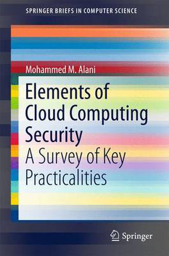 Cover image for Elements of Cloud Computing Security: A Survey of Key Practicalities