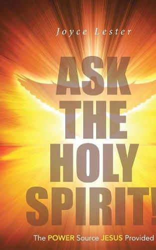 Cover image for Ask the Holy Spirit!: The Power Source Jesus Provided