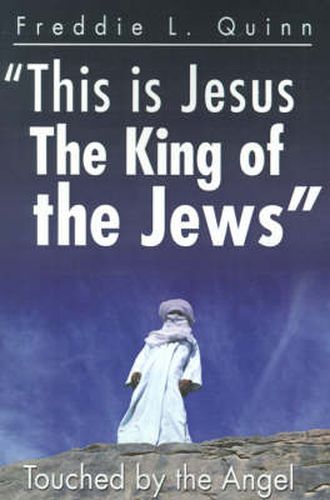 Cover image for This is Jesus the King of the Jews: Touched by an Angel