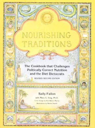 Cover image for Nourishing Traditions: The Cookbook that Challenges Politically Correct Nutrition and the Diet Dictocrats