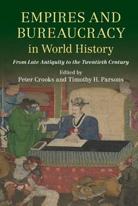 Cover image for Empires and Bureaucracy in World History: From Late Antiquity to the Twentieth Century