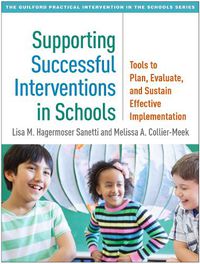 Cover image for Supporting Successful Interventions in Schools: Tools to Plan, Evaluate, and Sustain Effective Implementation