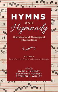 Cover image for Hymns and Hymnody: Historical and Theological Introductions, Volume 2: From Catholic Europe to Protestant Europe