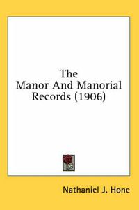 Cover image for The Manor and Manorial Records (1906)