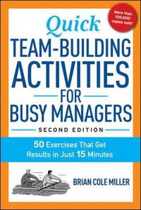 Cover image for Quick Team-Building Activities for Busy Managers: 50 Exercises That Get Results in Just 15 Minutes