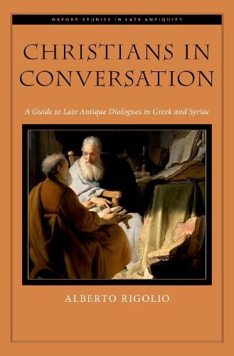 Cover image for Christians in Conversation: A Guide to Late Antique Dialogues in Greek and Syriac