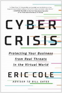 Cover image for Cyber Crisis: Protecting Your Business from Real Threats in the Virtual World