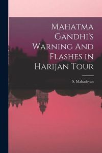 Cover image for Mahatma Gandhi's Warning And Flashes in Harijan Tour