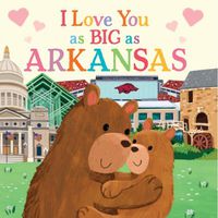 Cover image for I Love You as Big as Arkansas