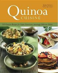 Cover image for Quinoa Cuisine: 150 Creative Recipes for Super Nutritious, Amazingly Delicious Dishes