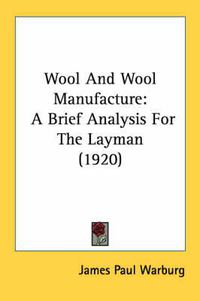 Cover image for Wool and Wool Manufacture: A Brief Analysis for the Layman (1920)