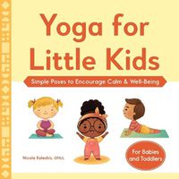 Cover image for Yoga for Little Kids: Simple Poses to Encourage Calm & Well-Being