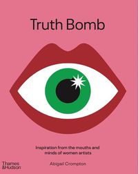 Cover image for Truth Bomb: Inspiration from the Mouths and Minds of Women Artists