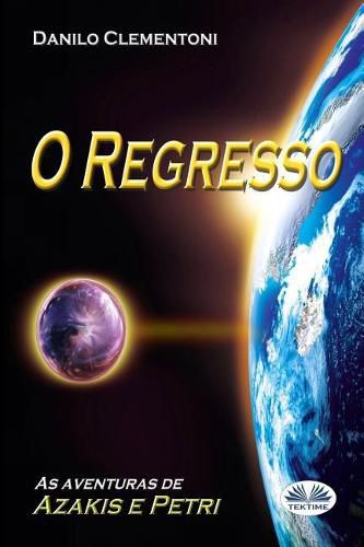 Cover image for O Regresso: As aventuras de Azakis e Petri