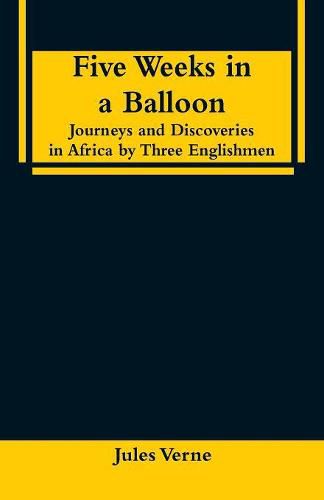 Cover image for Five Weeks in a Balloon: Journeys and Discoveries in Africa by Three Englishmen