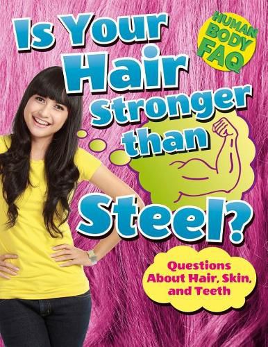 Cover image for Is Your Hair Stronger Than Steel?: Questions about Hair, Skin, and Teeth