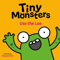 Cover image for Tiny Monsters Use the Loo