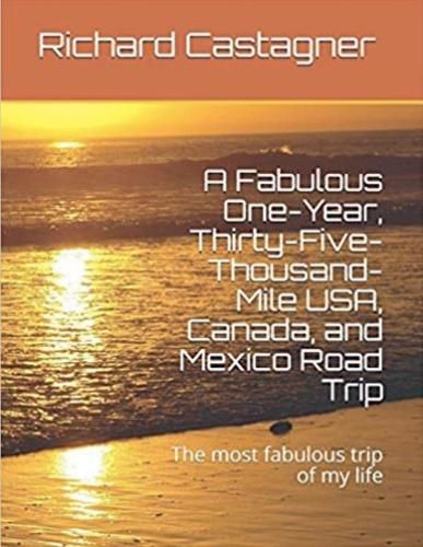 Cover image for A Fabulous One-Year, Thirty-Five-Thousand-Mile USA, Canada and Mexico Road Trip
