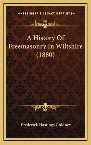 A History of Freemasonry in Wiltshire (1880)