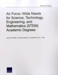 Cover image for Air Force-Wide Needs for Science, Technology, Engineering, and Mathematics (Stem) Academic Degrees