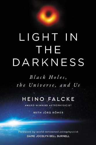 Cover image for Light in the Darkness: Black Holes, the Universe, and Us