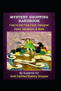 Cover image for Mystery Shopping Handbook: How to Get Free Food, Designer Items, Vacations, & More