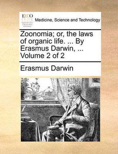 Cover image for Zoonomia; Or, the Laws of Organic Life. ... by Erasmus Darwin, ... Volume 2 of 2