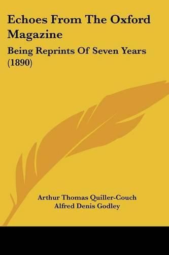 Echoes from the Oxford Magazine: Being Reprints of Seven Years (1890)