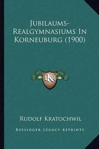 Cover image for Jubilaums-Realgymnasiums in Korneuburg (1900)